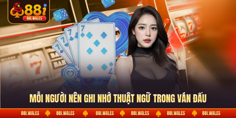Mỗi người nên ghi nhớ thuật ngữ trong ván đấu