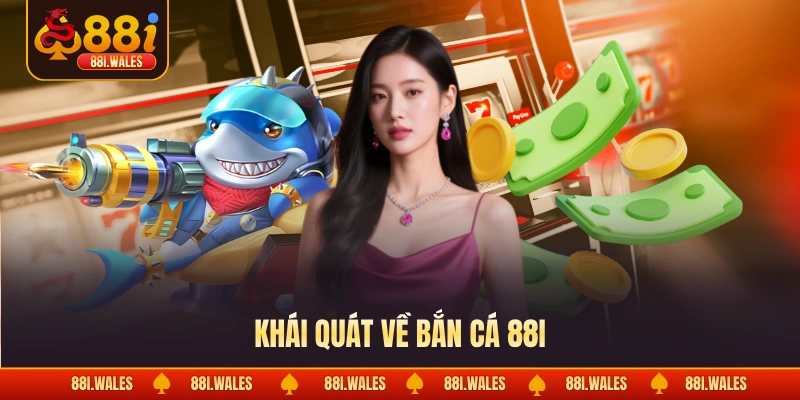 Bắn cá 88I 1 Khái quát về bắn cá 88I
