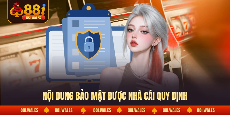 Chính sách bảo mật 2 Nội dung bảo mật được nhà cái quy định